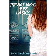 První noc bez lásky - Petra Nachtmanová