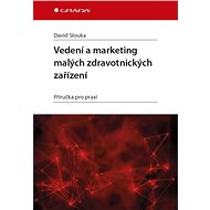 Management and marketing of small healthcare facilities - David Slouka