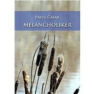 Melancholikér - Pavel Časar