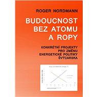 Budoucnost bez atomu a ropy - Roger Nordmann