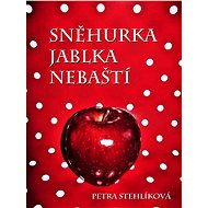 Sněhurka jablka nebaští - Petra Stehlíková