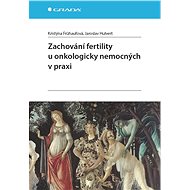 Fertility preservation in cancer patients in practice - Kristýna Frühaufová