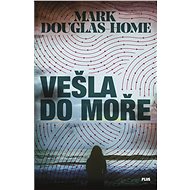 Vešla do moře - Mark Douglas-Home