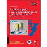 Elektrické přípojky z vedení distribučních soustav a připojování zákazníků - Václav Macháček