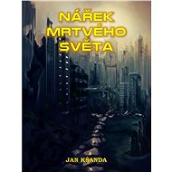Nářek mrtvého světa - Jan Kšanda