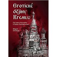 Erotické dějiny Kremlu - Magali Delaloye