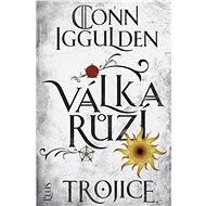 Válka růží 2: Trojice - Conn Iggulden