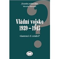 Vládní vojsko 1939-1945 - Miroslav Kalousek