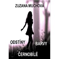 Odstíny barvy černobílé - Zuzana Muchová-Daxnerová