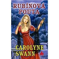 Rubínová pouta - Carolyne Swann