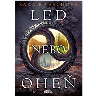 Led nebo oheň - Sara Raaschová