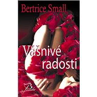 Vášnivé radosti - Bertrice Small