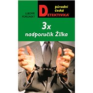 3x nadporučík Žilka - Lubomír Popelínský