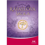 Rafaelova škola. Vílí křídla - Renata Štulcová