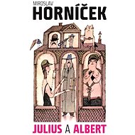 Julius a Albert - Miroslav Horníček