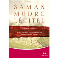 Shaman, sage, healer - Alberto Villoldo