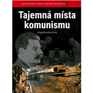 Tajemná místa komunismu - Magdalena Karelová