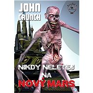 Nikdy nelétej na nový mars - John Crunch