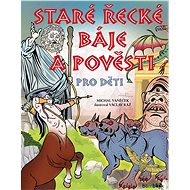 Ancient Greek myths and legends for children - Michal Vaněček
