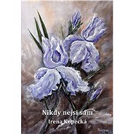 Nikdy nejsi sám - Irena Kopecká