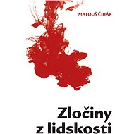 Zločiny z lidskosti - Matouš Čihák