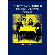 Dějiny mírného pokroku v mezích zákona - Jaroslav Hašek