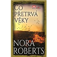 Co přetrvá věky - Nora Roberts