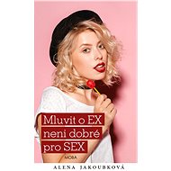 Talking about exes...not good for sex - Alena Jakoubková