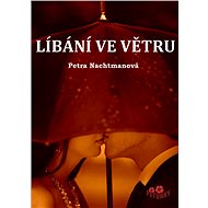 Líbání ve větru - Petra Nachtmanová