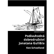 Podivuhodná dobrodružství Jonatana Gullibla - Ken Schoolland