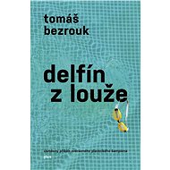 Delfín z louže - Tomáš Bezrouk