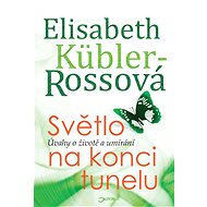 Světlo na konci tunelu - Elisabeth Kübler-Rossová