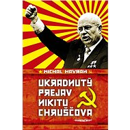 Ukradnutý prejav Nikitu Chruščova - Michal Havran