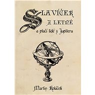 Slavíček z Letné a ptačí lidé z Jupiteru - Bc. Martin Koláček