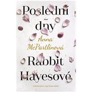 Poslední dny Rabbit Hayesové - Anna McPartlinová