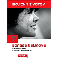 Mojich 7 životov - Agneša Kalinová