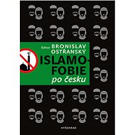 Islamofobie po česku - Bronislav Ostřanský