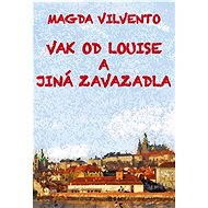 Vak od Louise a jiná zavazadla - Magda Vilvento