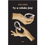 Ty a nikdo jiný - Rupert Thomson