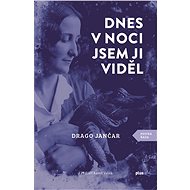 Dnes v noci jsem ji viděl - Drago Jančar