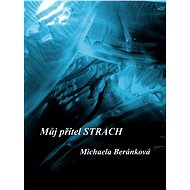Můj přítel strach - Michaela Beránková