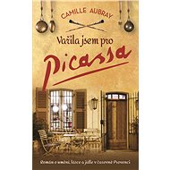 I cooked for Picasso - Camille Aubray