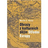 Obrazy z kulturních dějin Střední Evropy - Martin C. Putna