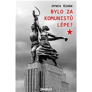 Bylo za komunistů lépe? - Hynek Řihák