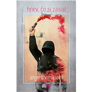 Hnev, čo si zasial - Angie Thomasová