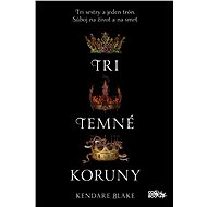 Tri temné koruny (SK) - Kendare Blakeová