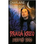 Pravá krev – Mrtvý bod - Charlaine Harris