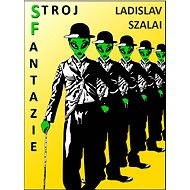 Stroj fantazie - Ladislav Szalai