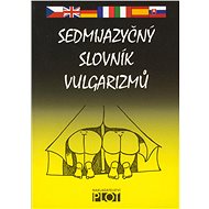 Sedmijazyčný slovník vulgarismů - collective of authors  Multiple authors