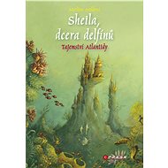 Sheila, dcera delfínů: Tajemství Atlantidy - Marliese Aroldová